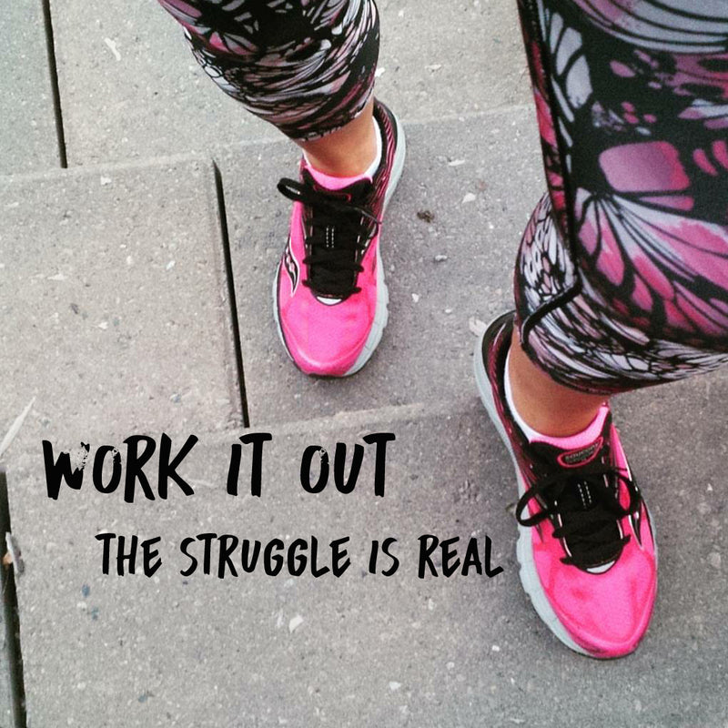 Work It Out – The Struggle is Real