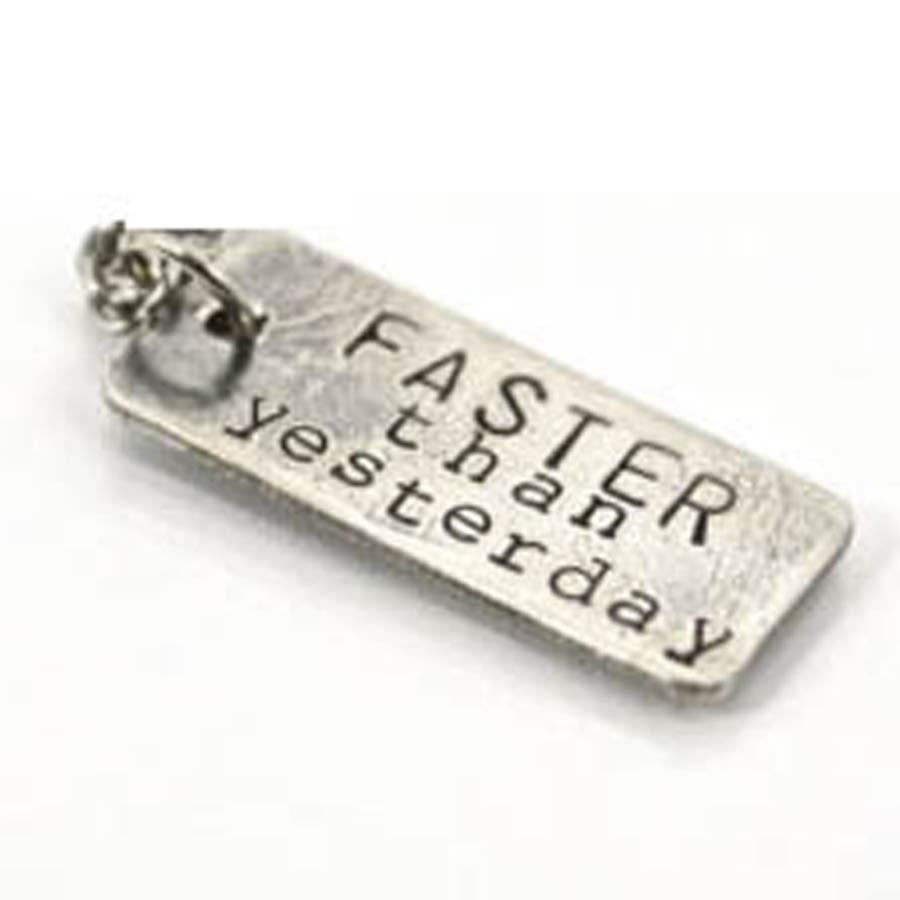 Faster Than Yesterday Charm